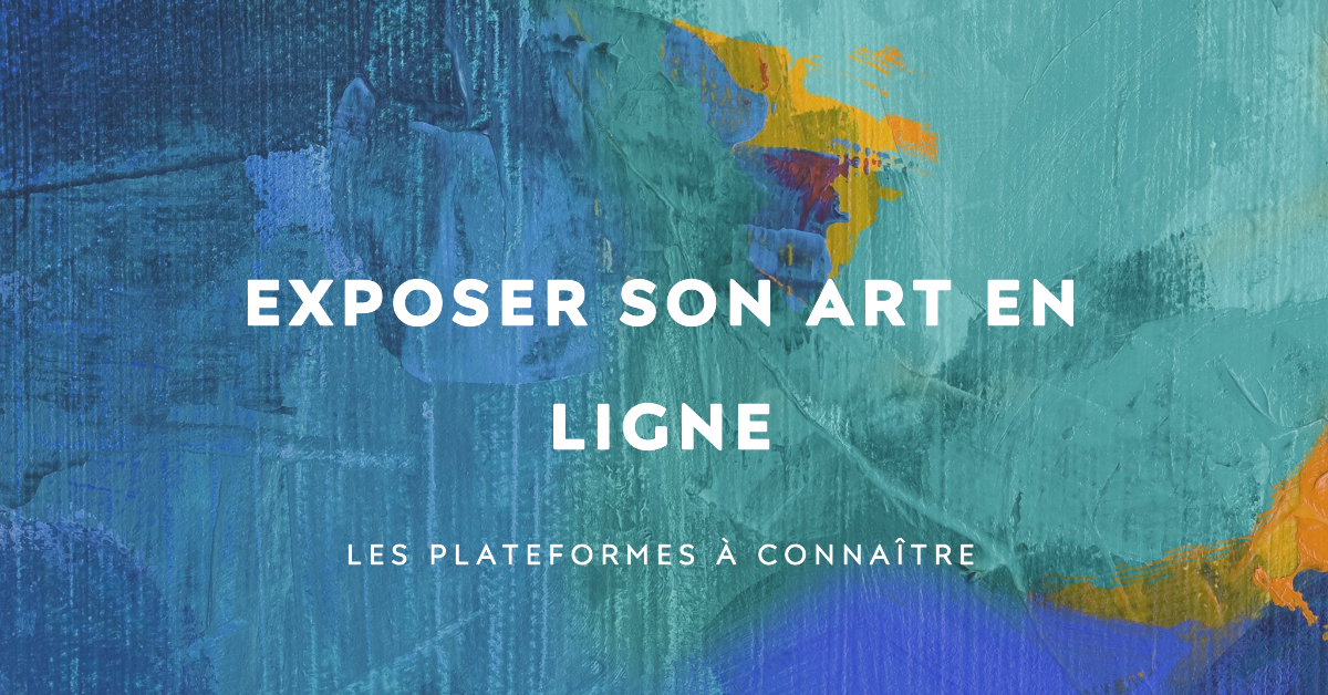 Les plateformes en ligne pour exposer son art