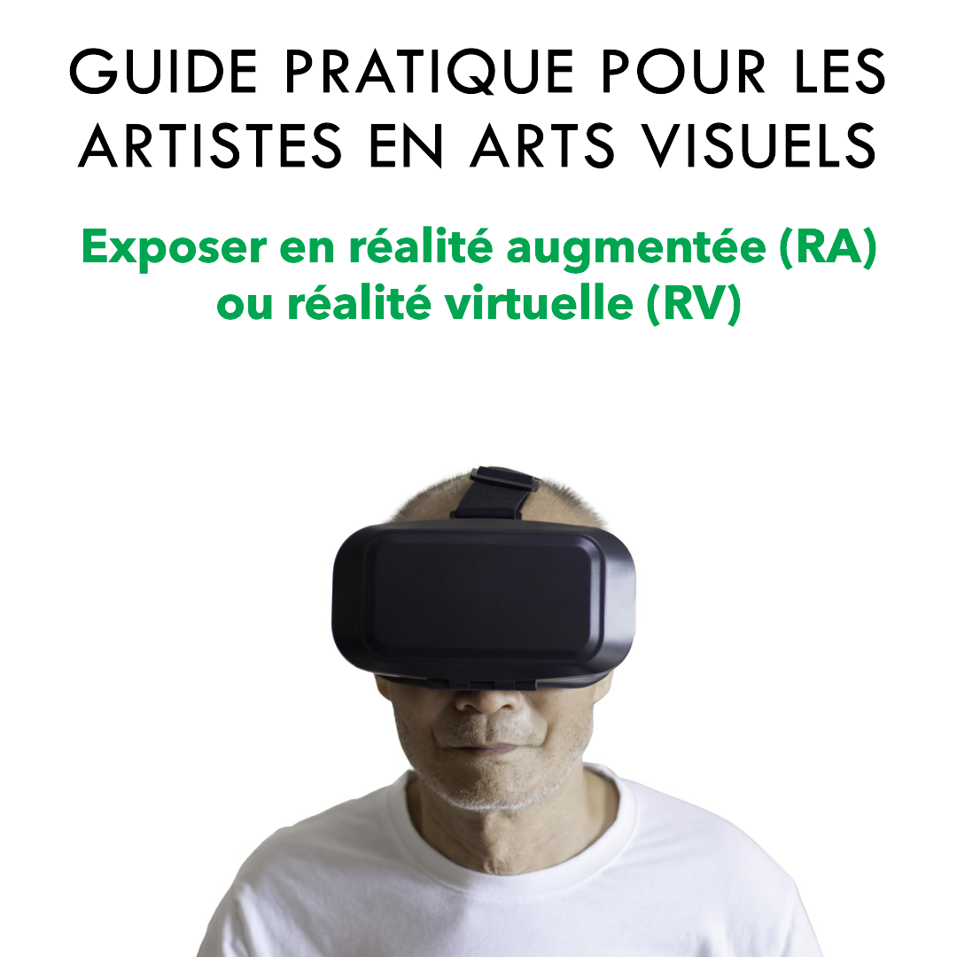 Exposer en réalité augmentée (RA) ou réalité virtuelle (RV) : guide pratique pour les artistes en arts visuels