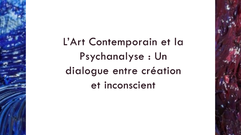 L’Art Contemporain et la Psychanalyse : Un dialogue entre création et inconscient