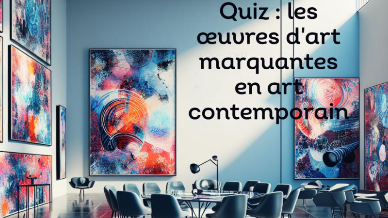 Quiz : les œuvres d’art marquantes en art contemporain