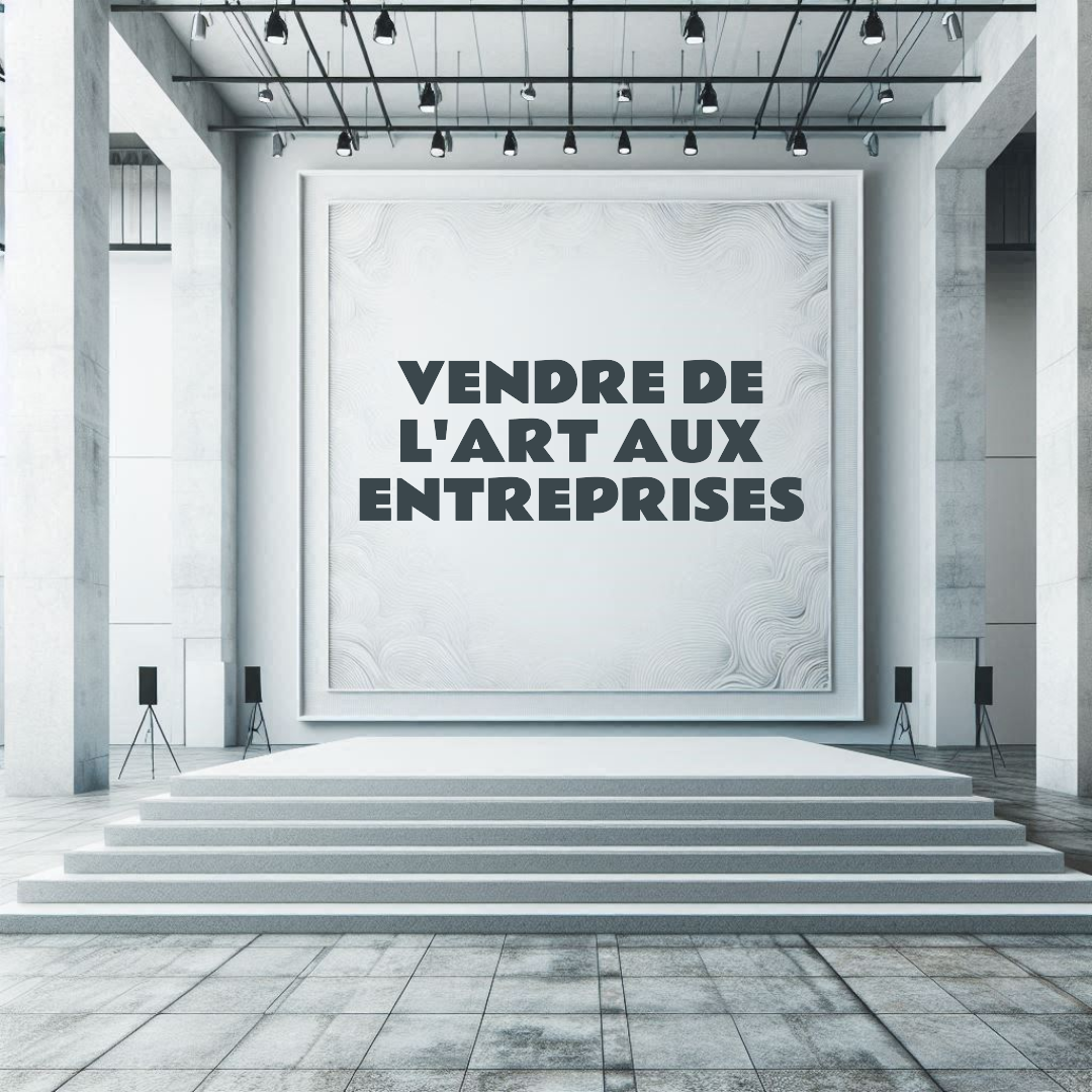 Guide pratique : vendre vos œuvres aux entreprises