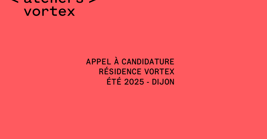 Appel à candidatures : Résidence artistique Vortex, été 2025